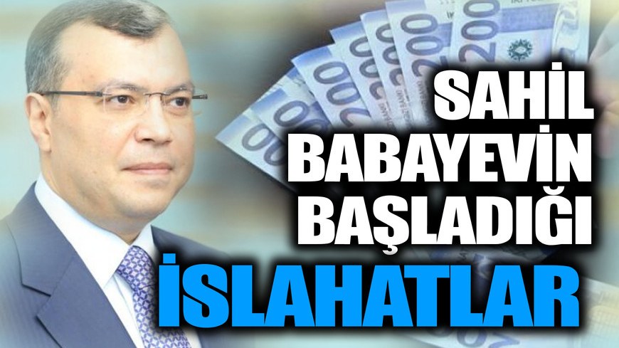 Sahil Babayevin başladığı islahatlar - Sıra digər nazirliklərdə?